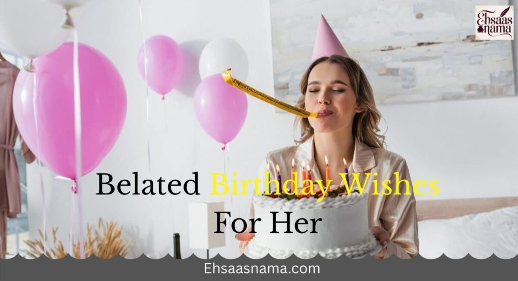 Belated Birthday Wishes