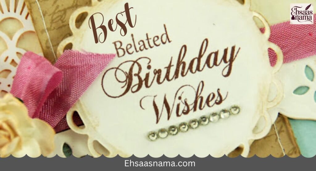 Belated Birthday Wishes