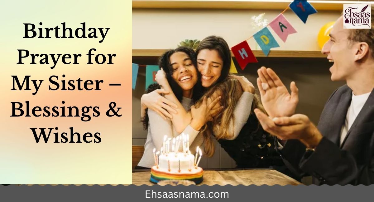 Birthday Prayer for My Sister – Blessings & Wishes