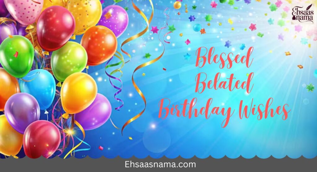 Belated Birthday Wishes