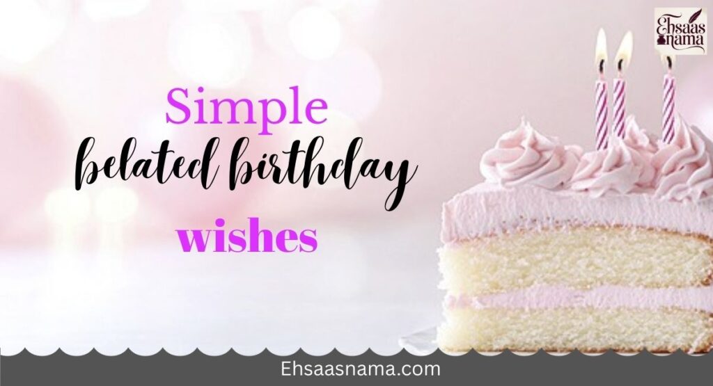 Belated Birthday Wishes