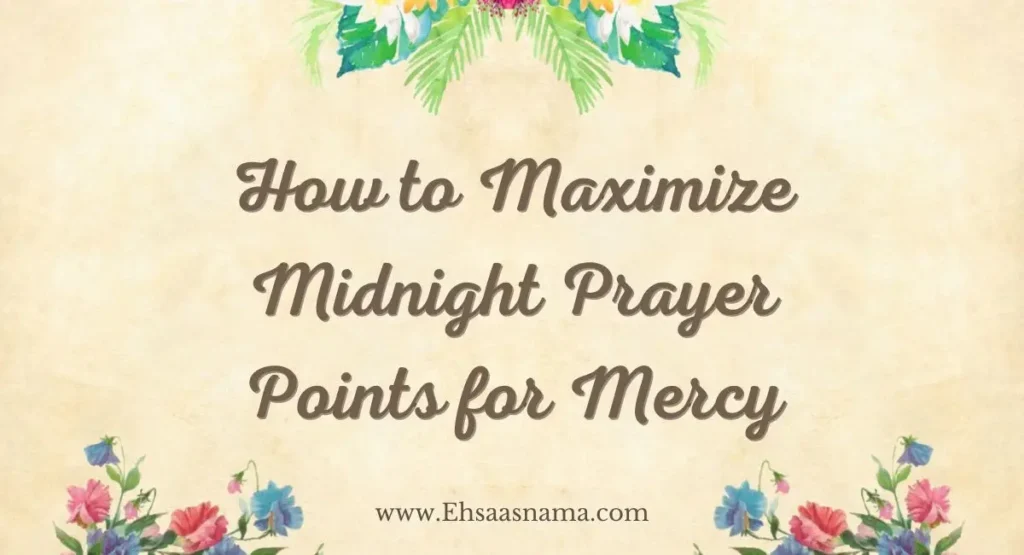 how to maximize midnight prayer points for mercy effectively