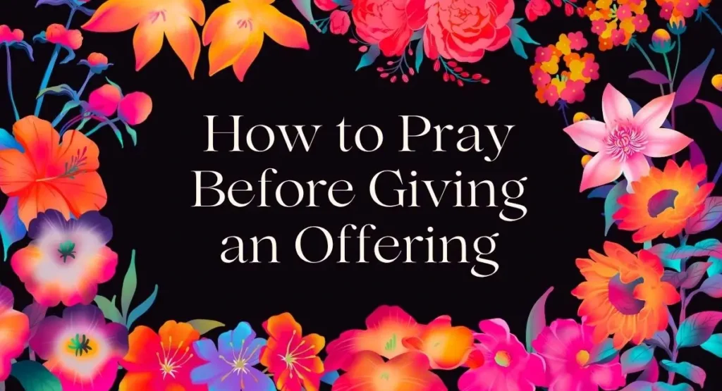 how to pray before offering step by step offering prayer guide