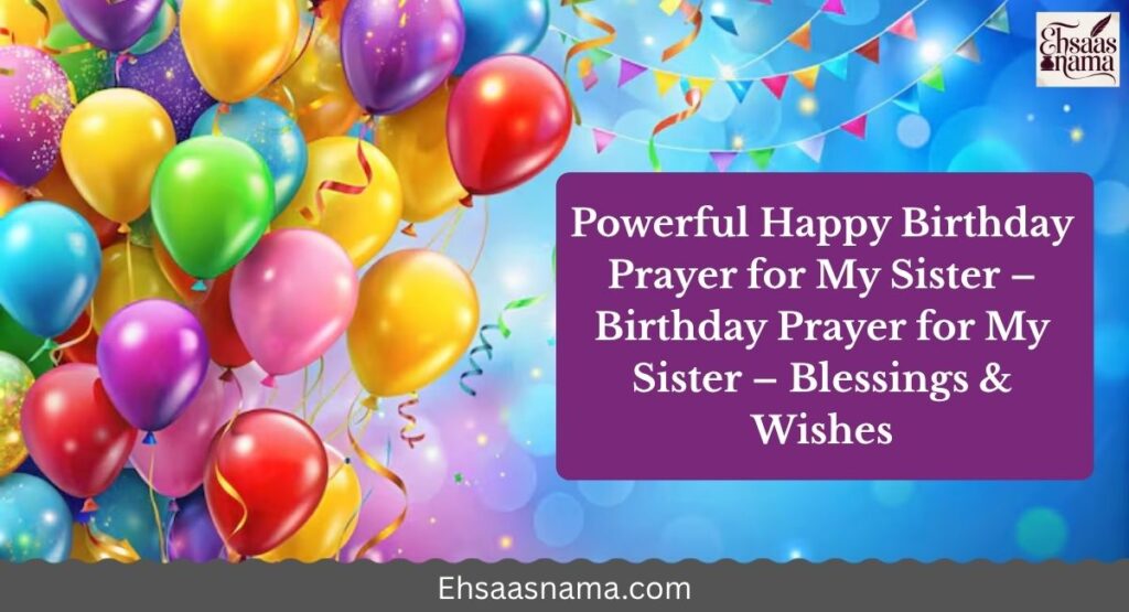 Birthday Prayer for My Sister – Blessings & Wishes